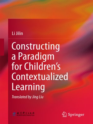 cover image of Constructing a Paradigm for Children's Contextualized Learning